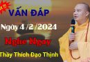 Vấn Đáp Ngày 4.2.2024, Nghe Ngay| Thầy Thích Đạo Thịnh