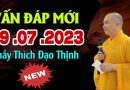 Vấn Đáp Phật Pháp 29.07.2023 (mới nhất) – Thầy Thích Đạo Thịnh