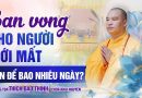 Vấn Đáp Phật Pháp: Ban Vong Cho Người Mới Mất Nên Để Bao Nhiêu Ngày? | Thượng Tọa Thích Đạo Thịnh