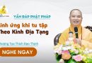 Vấn Đáp Phật Pháp Linh Ứng Khi Tu Tập Theo Kinh Địa Tạng |Thượng Tọa Thích Đạo Thịnh