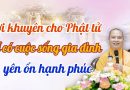 Vấn Đáp Phật Pháp : Lời Khuyên Cho Phật Tử Để Có Cuộc Sống Gia Đình Yên Ổn Hạnh Phúc
