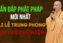 Vấn Đáp Phật Pháp Mới Nhất Đại Lễ Trung Phong Tam Thời Hệ Niệm