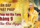 Vấn Đáp Phật Pháp: Pháp Hội Địa Tạng Tháng 9 Chùa Khai Nguyên