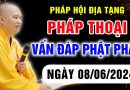 Vấn Đáp Phật Pháp – Pháp Hội Địa Tạng ngày 08/06/2024 – Thầy Thích Đạo Thịnh