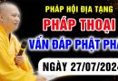 Vấn Đáp Phật Pháp – Pháp Hội Địa Tạng ngày 27/07/2024 – Thầy Thích Đạo Thịnh