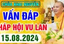 Vấn Đáp Phật Pháp – Pháp Hội Vu Lan Báo Hiếu ngày 15/08/2024 – Thầy Thích Đạo Thịnh