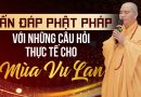 Vấn Đáp Phật Pháp Với Những Câu Hỏi Thực Tế Cho Mùa Vu Lan