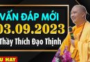 Vấn Đáp Phật Pháp ngày 03.09.2023 (SIÊU HAY) – Thầy Thích Đạo Thịnh