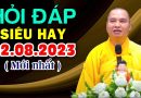 Vấn Đáp Siêu Hay 2023 ” Thầy Thích Đạo Thịnh ( mới nhất 02.08.2023 )