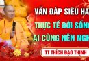 Vấn Đáp Siêu Hay – Là Phật tử hay đi chùa ai cũng nên nghe 1 lần – Thầy Thích Đạo Thịnh