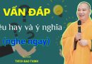 Vấn Đáp Siêu Hay Và Ý Nghĩa, Nghe Ngay| Thầy Thích Đạo Thịnh
