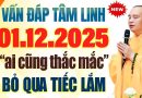 Vấn Đáp Tâm Linh 01.12.2025 “Ai Cũng Thắc Mắc” Bỏ Qua Tiếc Lắm – Thầy Thích Đạo Thịnh.