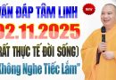 Vấn Đáp Tâm Linh 02.11.2025 “KHÔNG NÊN BỎ QUA” – Thầy Thích Đạo Thịnh (Rất Thiết Thực).