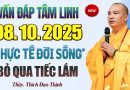 Vấn Đáp Tâm Linh 08.10.2025 “Rất Thực Tế Đời Sống” Không Nghe Tiếc Lắm – Thầy Thích Đạo Thịnh.