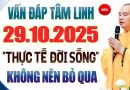 Vấn Đáp Tâm Linh 29.10.2025 “Thực Tế Đời Sống” – Thầy Thích Đạo Thịnh (hay quá).