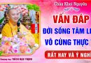 Vấn Đáp Tâm Linh Siêu Hay – “Phước Báu Tăng Trưởng – Gia Đạo Bình An” – Thầy Thích Đạo Thịnh
