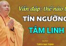 Vấn Đáp: Thế Nào Là Tín Ngưỡng, Tâm Linh? | Thầy Thích Đạo Thịnh