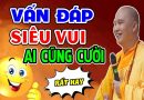 Vấn đáp siêu vui ai nghe cũng cười – Thầy Thích Đạo Thịnh
