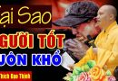 Vì Sao Người Lương Thiện Luôn Gặp Khổ Đau Kẻ Ác Lại Sống Lâu Hạnh Phúc. Nghe Để Không Oán Trách Đời