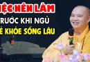 Việc Nên Làm Trước Khi Ngủ Mỗi Đêm Chỉ 10 Phút”Sẽ Trẻ Khỏe Sống Lâu – Thầy Thích Đạo Thịnh