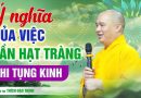 Ý Nghĩa Của Việc Lần Hạt Tràng Khi Tụng Kinh | Thầy Thích Đạo Thịnh