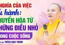 Ý Nghĩa Của Việc Tu Hành: Chuyển Hóa Từ Những Điều Nhỏ Trong Cuộc Sống | Tt. Thích Đạo Thịnh
